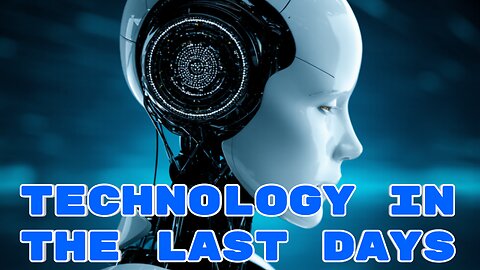 Technology in the last days