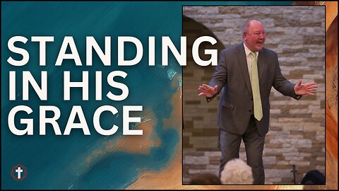 "Standing in His Grace" | Pastor Ron Russell