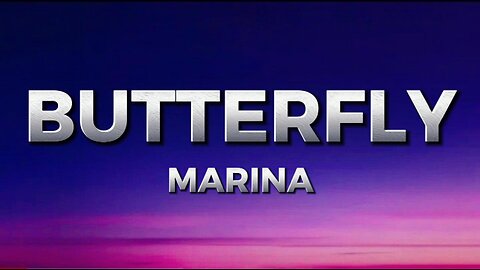 Butterfly - MARINA (lyrics)