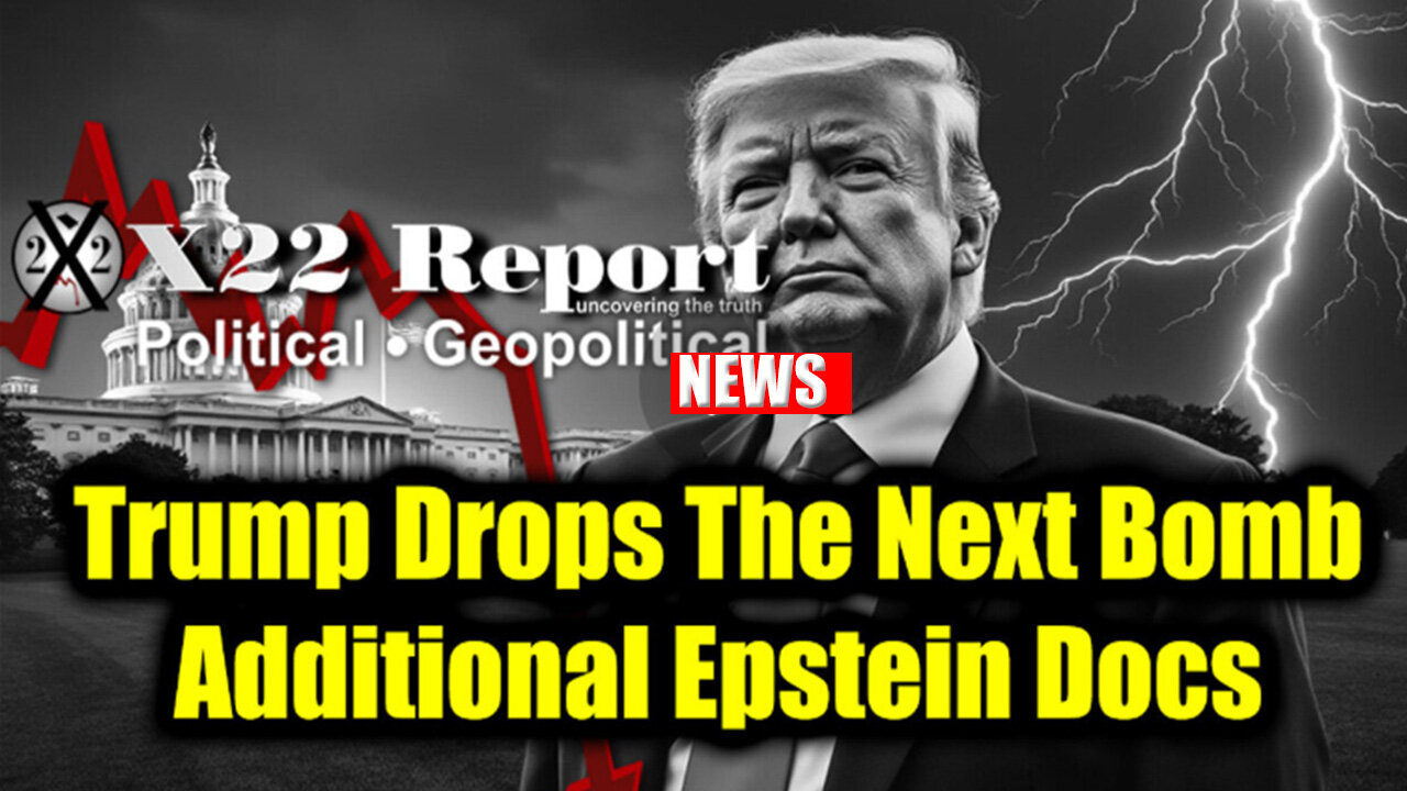 New X22 Report Feb 28 - Trump Drops The Next Bomb, Additional Epstein Docs