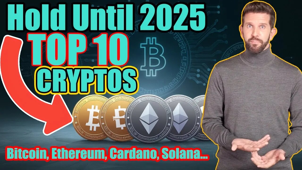 Top 10 Cryptocurrencies to Hold Until 2025 | Top Crypto Expert Reveals
