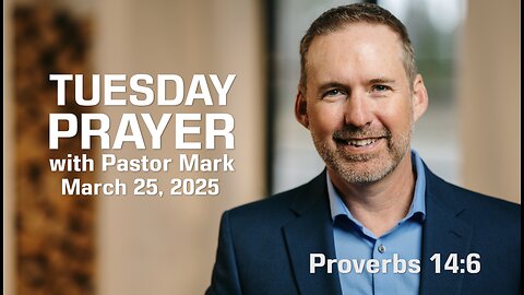 Tuesday Prayer with Pastor Mark (3/25/25)