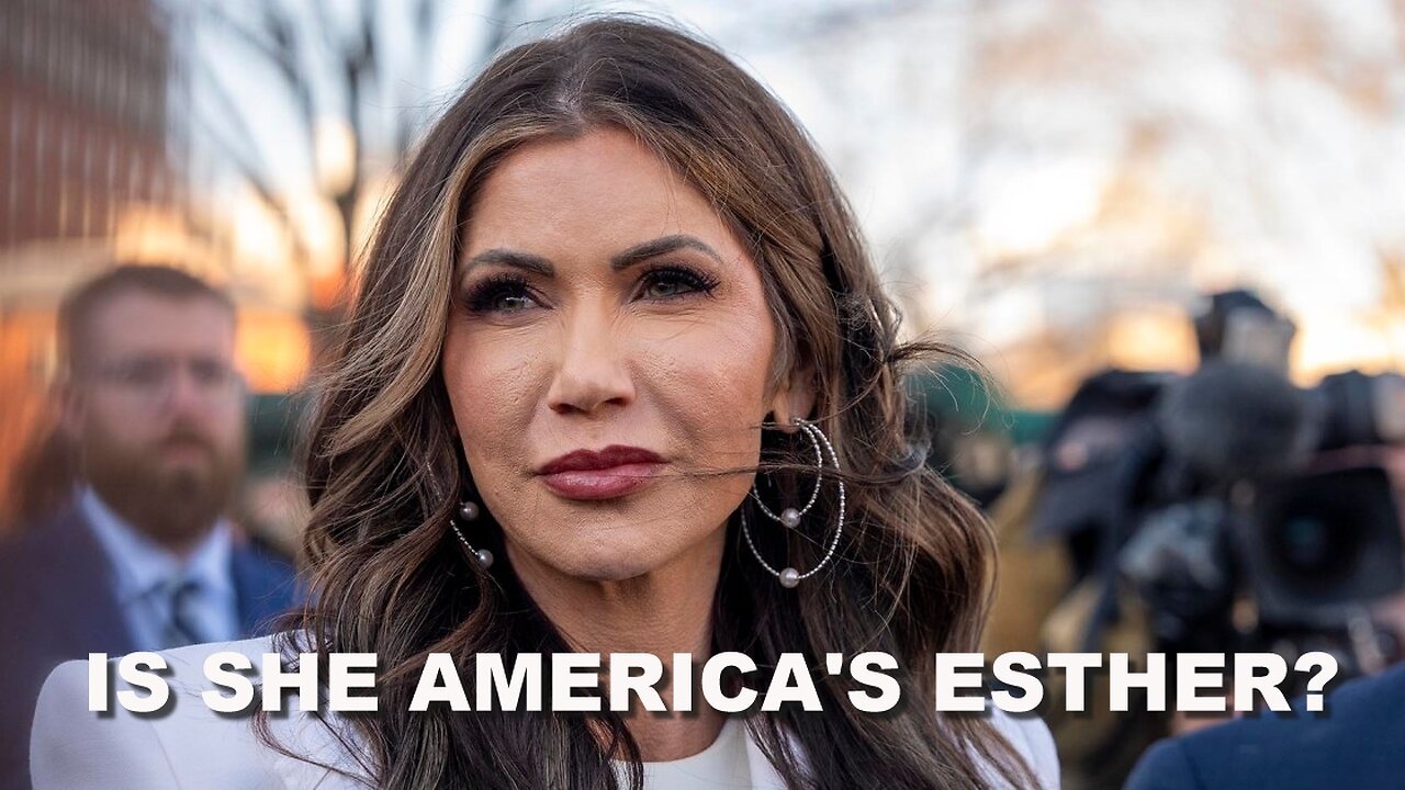 IS KRISTI NOEM AMERICA'S ESTHER?