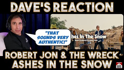 Dave's Reaction: Robert Jon & The Wreck — Ashes In The Snow