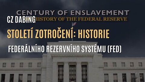 Století zotročení: Historie Federálního rezervního systému (FED) - CZ DABING