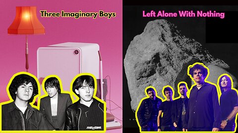 The Cure: Three Imaginary Boys Left Alone with nothing