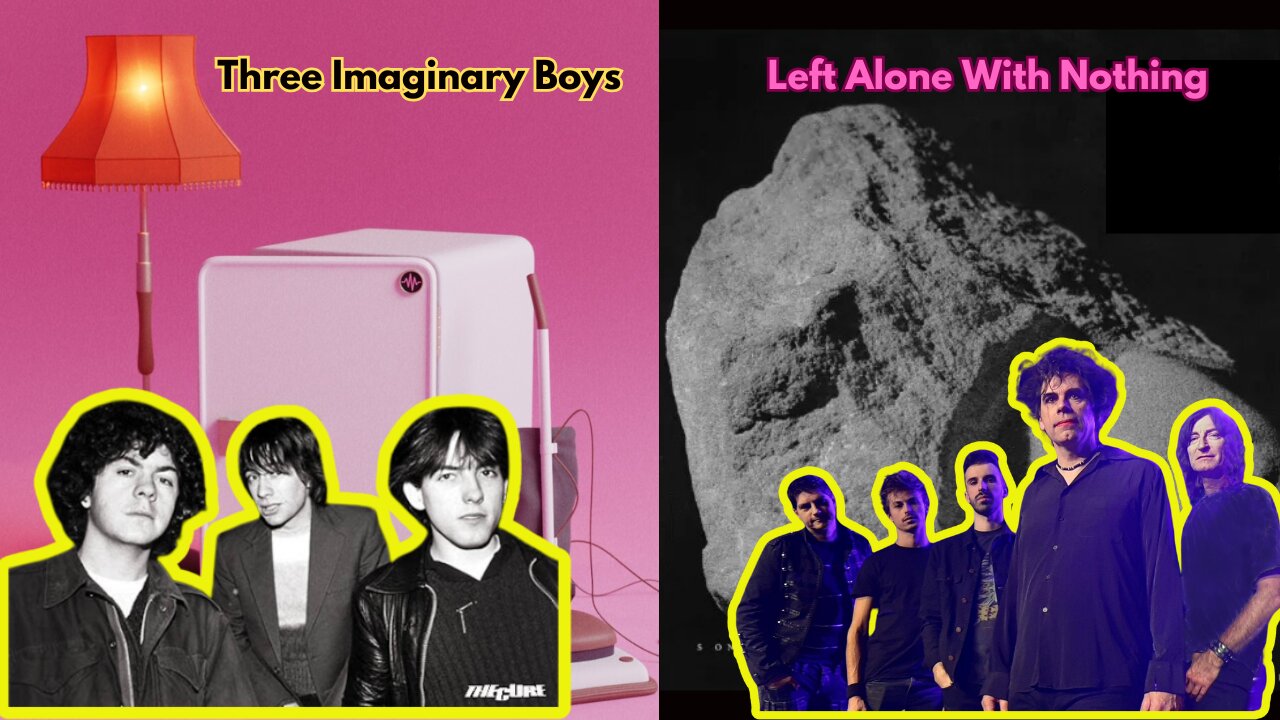 The Cure: Three Imaginary Boys Left Alone with nothing
