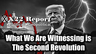 New X22 Report Feb 15 - What We Are Witnessing Is The Second Revolution