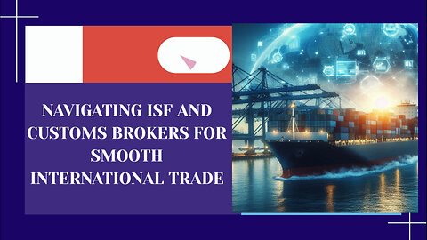 Unlocking ISF for Efficient Cross-Border Trade