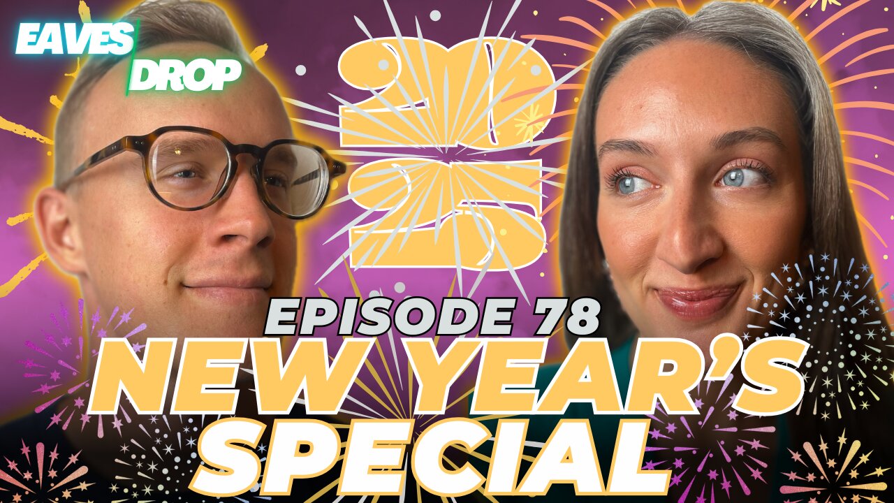 Eavesdrop Podcast - Ep 78: New Year's Resolutions And Ancient Babylonians