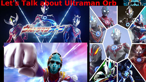 Episode 30: Talking about Ultraman Orb Episodes 16 - 20