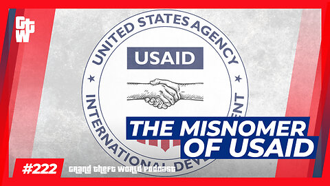 The Misnomer of USAID | #GrandTheftWorld 222 (Clip)