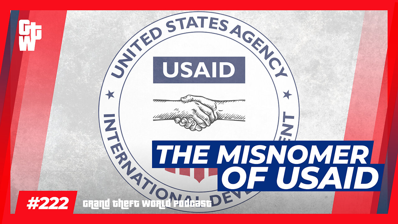 The Misnomer of USAID | #GrandTheftWorld 222 (Clip)