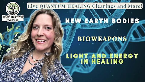 New Earth Bodies 🌎; Bioweapons ⚔️; Light and Energy in Healing: Quantum Healing Live