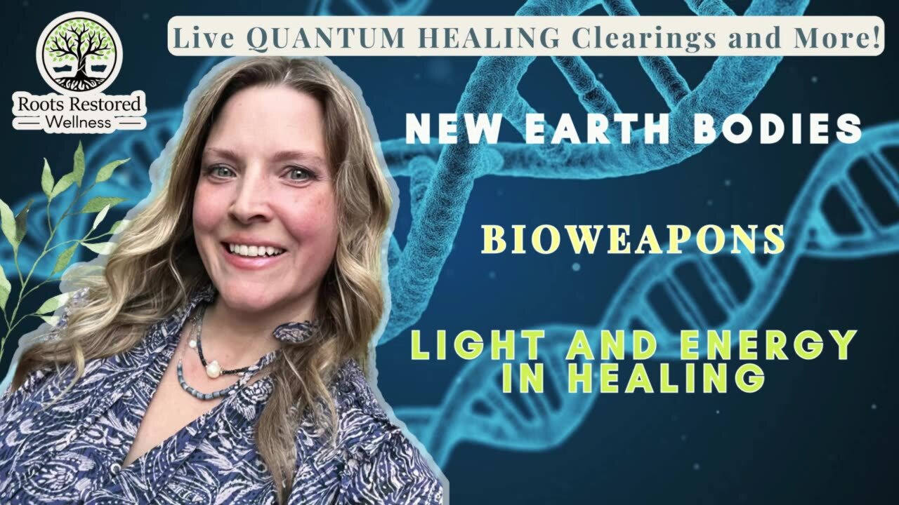 New Earth Bodies 🌎; Bioweapons ⚔️; Light and Energy in Healing: Quantum Healing Live