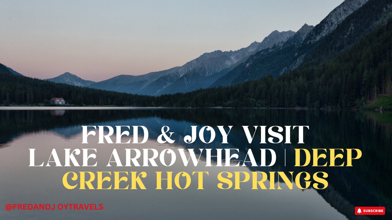 Fred&Joy's Epic Lake Arrowhead | Crestline | Deep Creek Hot Springs Adventure Travel Vlog