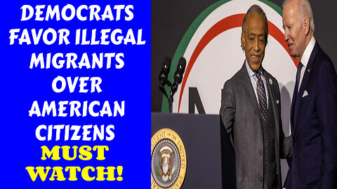 THE SHOCKING TRUTH DEMOCRATS CHOOSE ILLEGAL MIGRANTS OVER AMERICANS