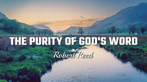 Robert Reed - The Purity of God's Word