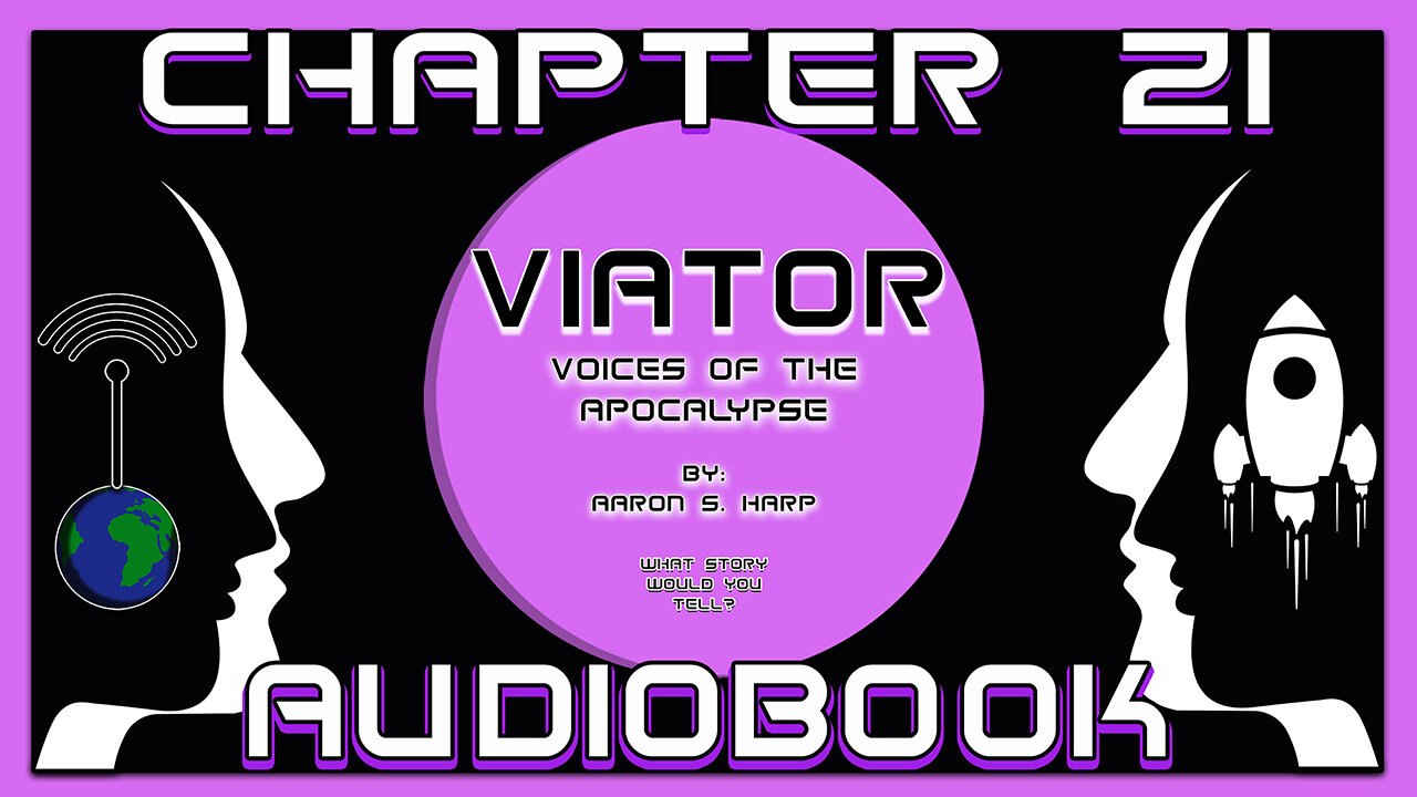 AUDIOBOOK - Viator: Voices of the APOCALYPSE - CHAPTER 21