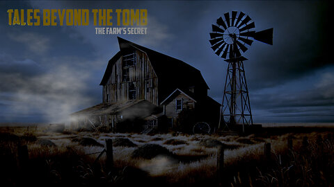 What Secrets Does This Farm Hold? | Tales Beyond The Tomb ( The Farms Secret)