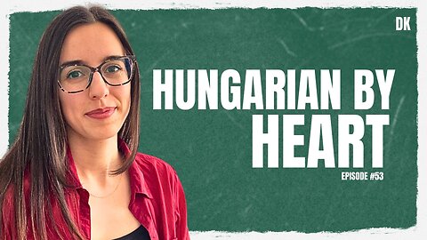 Hungarian By Heart | David Kis Podcast #53