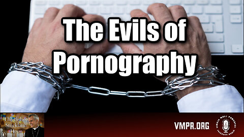 29 Jan 25, The Bishop Strickland Hour: The Evils of Pornography