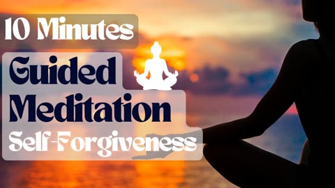 10-Minutes Guided Meditation for Self-Forgiveness 💖