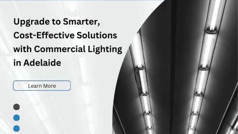 Upgrade to Smarter, Cost-Effective Solutions with Commercial Lighting in Adelaide