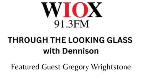 Gregory Wrightstone's appearance on "Through the Looking Glass" (WIOX 91.3 FM) (8/30/23)