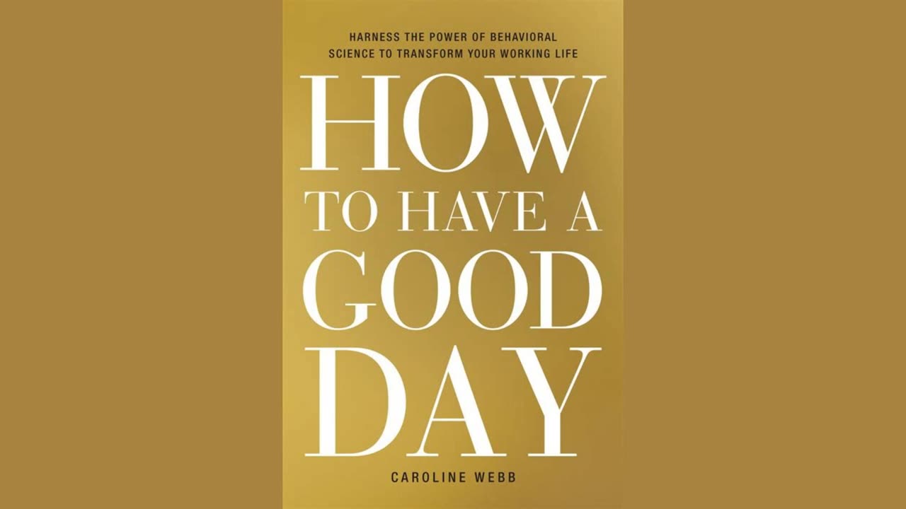 How to Have a Good Day by Caroline Webb | Summary