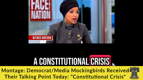 Montage: Democrat/Media Mockingbirds Received Their Talking Point Today: "Constitutional Crisis"