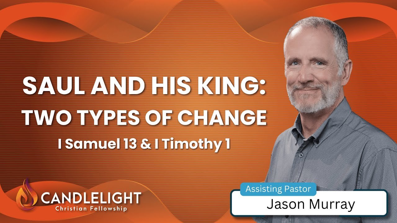 Wednesday Night Service - Saul and his King: Two Types of Change - Edited