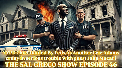 NYPD Chief Raided By Feds As Another Eric Adams Crony Is In Trouble With Guest John Macari | Ep. 46