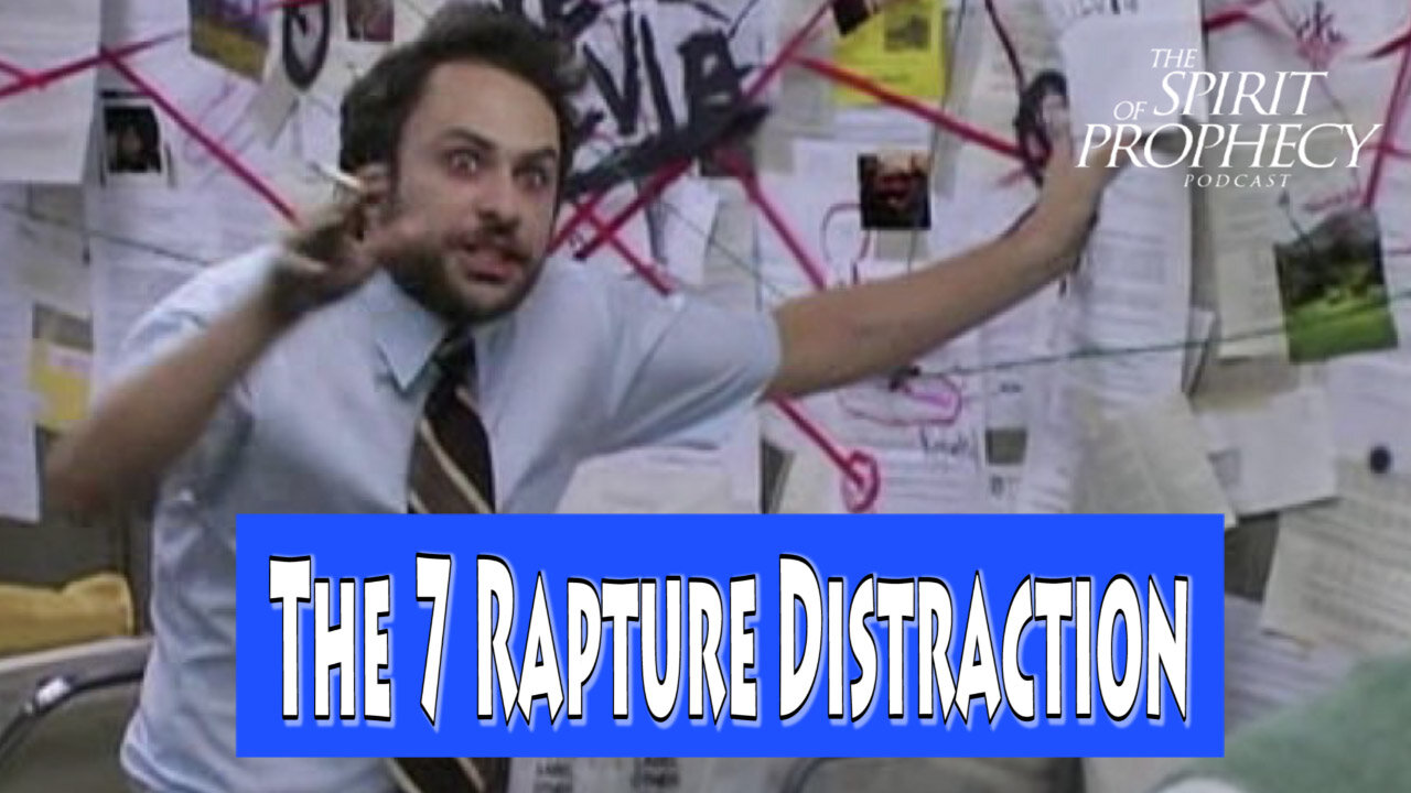 The 7 Rapture Distraction