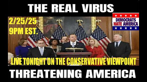 THE REAL VIRUS IN AMERICA IS THE DEMOCRATIC PARTY AND EVERYDAY THEY PROVE IT EVEN MORE!!!!