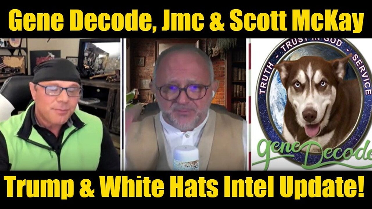 Gene Decode, John Michael Chambers & Scott McKay: Trump & White Hats Intel Update!