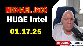 Michael Jaco HUGE Intel 01.17.25: "Critical Situation Update By Michael Jaco"