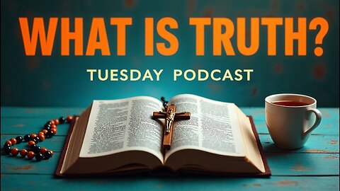 WHY DOES THE CHURCH BELIEVE IN THE HOLY SPIRIT - "WHAT IS TRUTH?" PODCAST