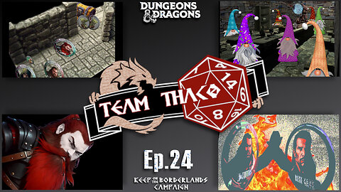 THEN THERE WERE 3 | D&D w. TeamTHAC0, Ep.24 of KeepOnTheBorderlands campaign