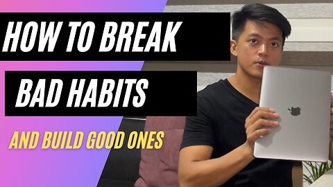 How to Break Bad Habits and Build Good Ones | Lessons from Atomic Habits