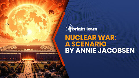 BrightLearn - Nuclear War: A Scenario by Annie Jacobsen