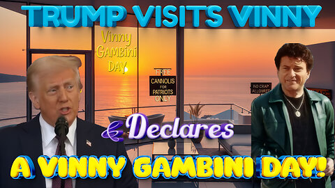 Trump Visits Vinny & Declares A Vinny Gambini Day! + Cannolis, Corruption, Truth and Humor, No Crap!