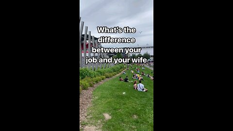 what the difference between your job and your wife