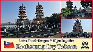 Dragon and Tiger Pagodas - Great Cultural & Sightseeing Destination - Kaohsiung City Taiwan 2025