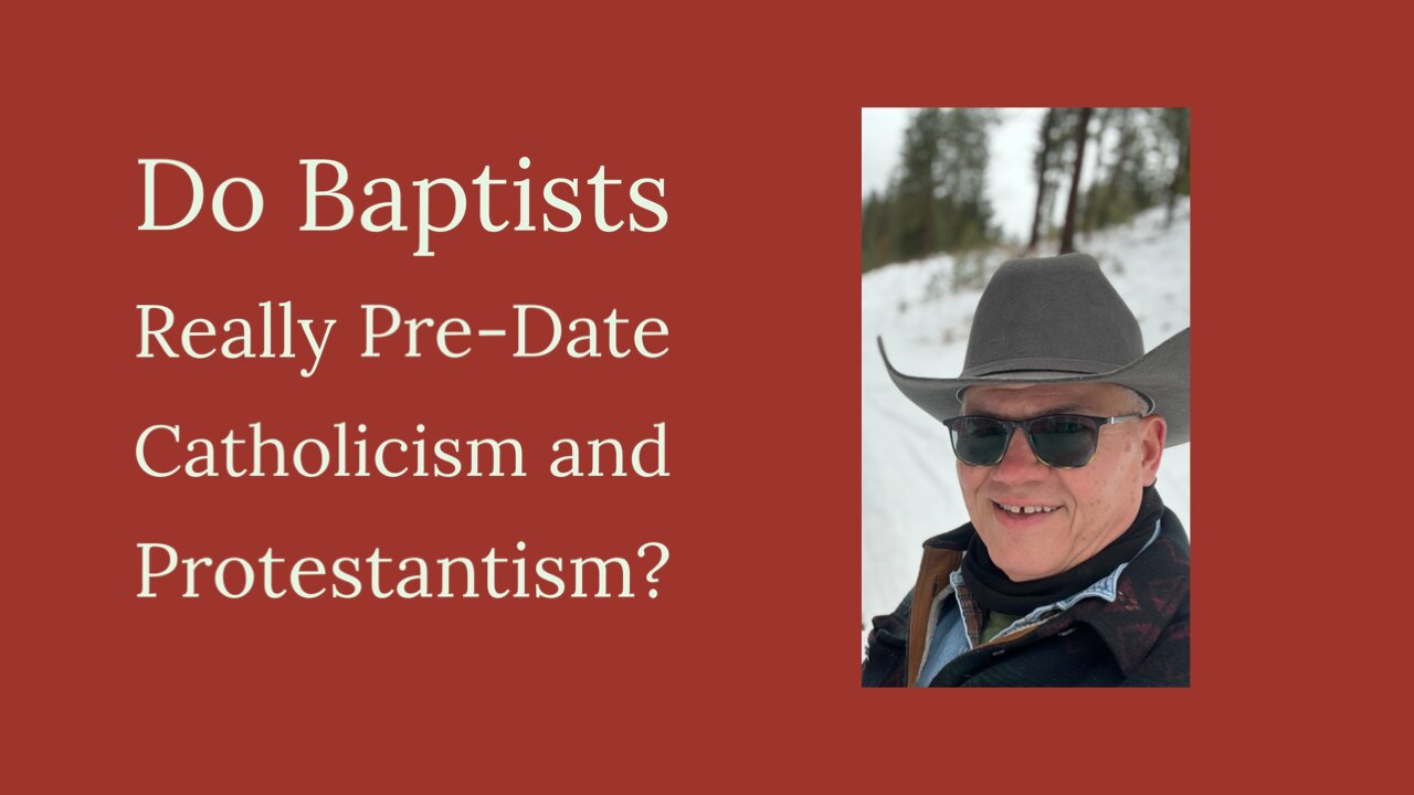 Do Baptists Really Pre-Date Catholicism and Protestantism?