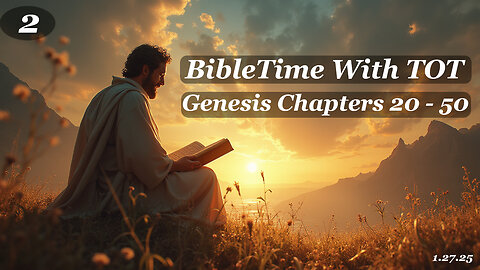 BibleTime With TOT #2 Genesis 20 - 50