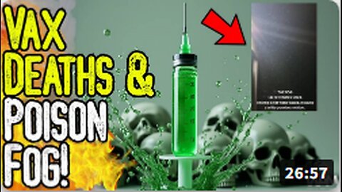 EXPOSED: VAX DEATHS & POISON FOG! - Mysterious Fog May Be mRNA Vax! - New Studies Expose Truth