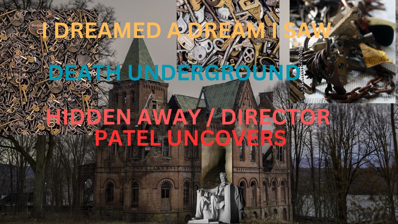 DREAMED A DREAM : UNDERGROUND COVERUP: DIRECTOR PATEL UNCOVERS IT