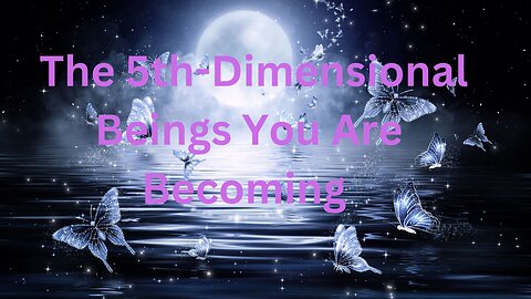 The 5th-Dimensional Beings You Are Becoming ∞Thymus: Ascended Channeled by Daniel Scranton