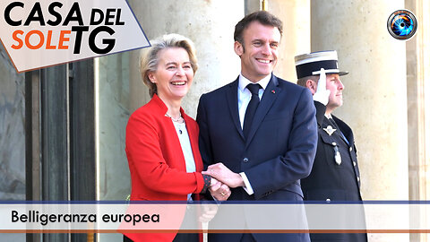 CasaDelSoleTG 17.02.25 - Belligeranza europea
